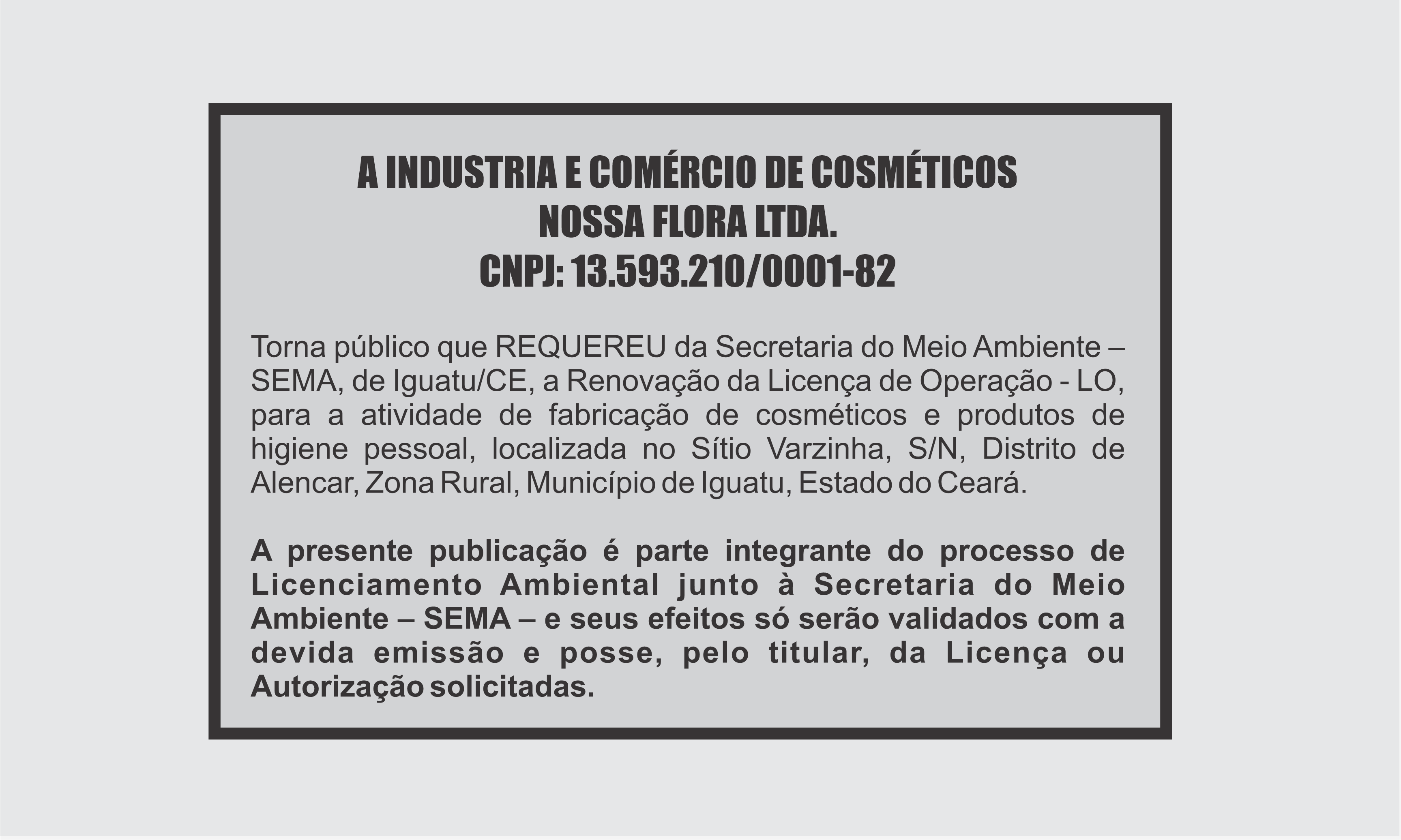 EDITAL: A INDUSTRIA E COMÉRCIO DE COSMETICOS NOSSA FLORA LTDA.